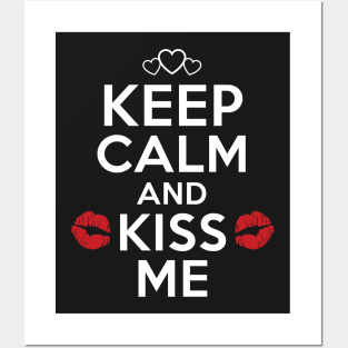 Keep Calm And Kiss Me. Valentine t-shirt Posters and Art